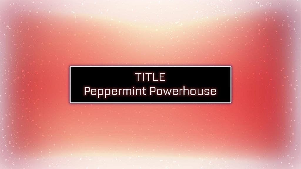 Peppermint Powerhouse Title 01 92e1c59c4583a0e5cdbb9995550cc140