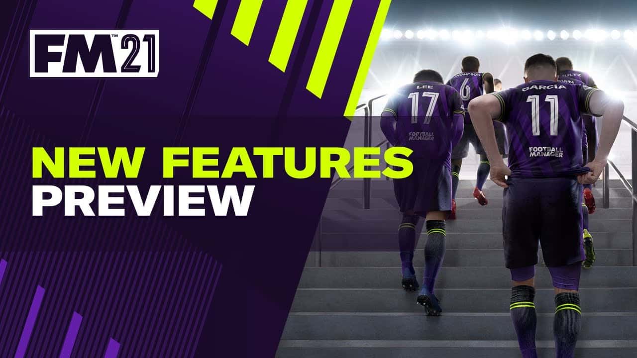 Football Manager 2021 New Feature Preview Welcome to FM21