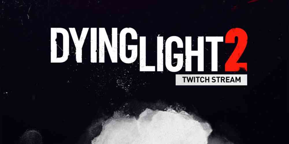 dying light 2 stream