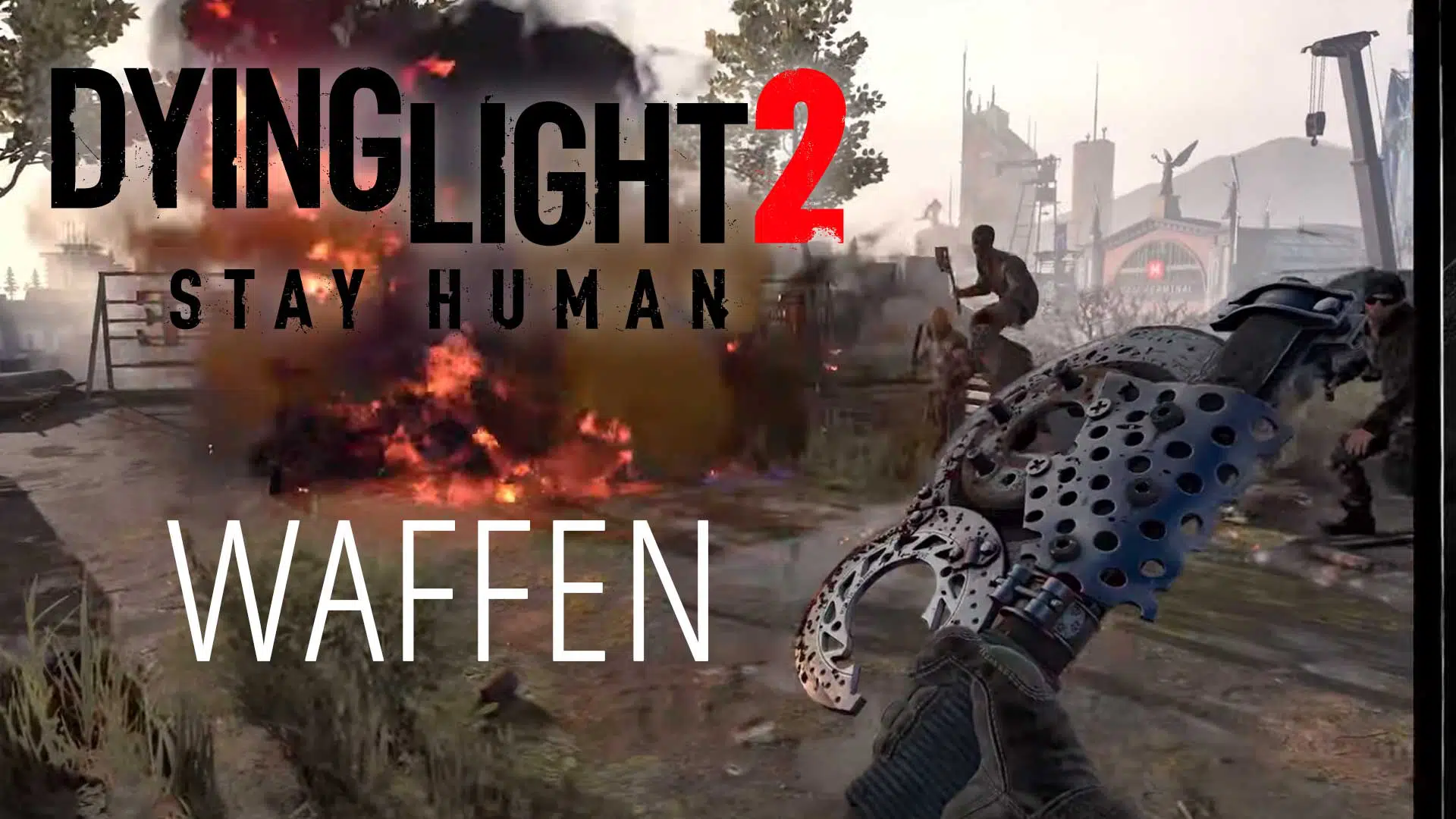 Dying Light 2 Stay Human Dying 2 Know MORE 3 waffen