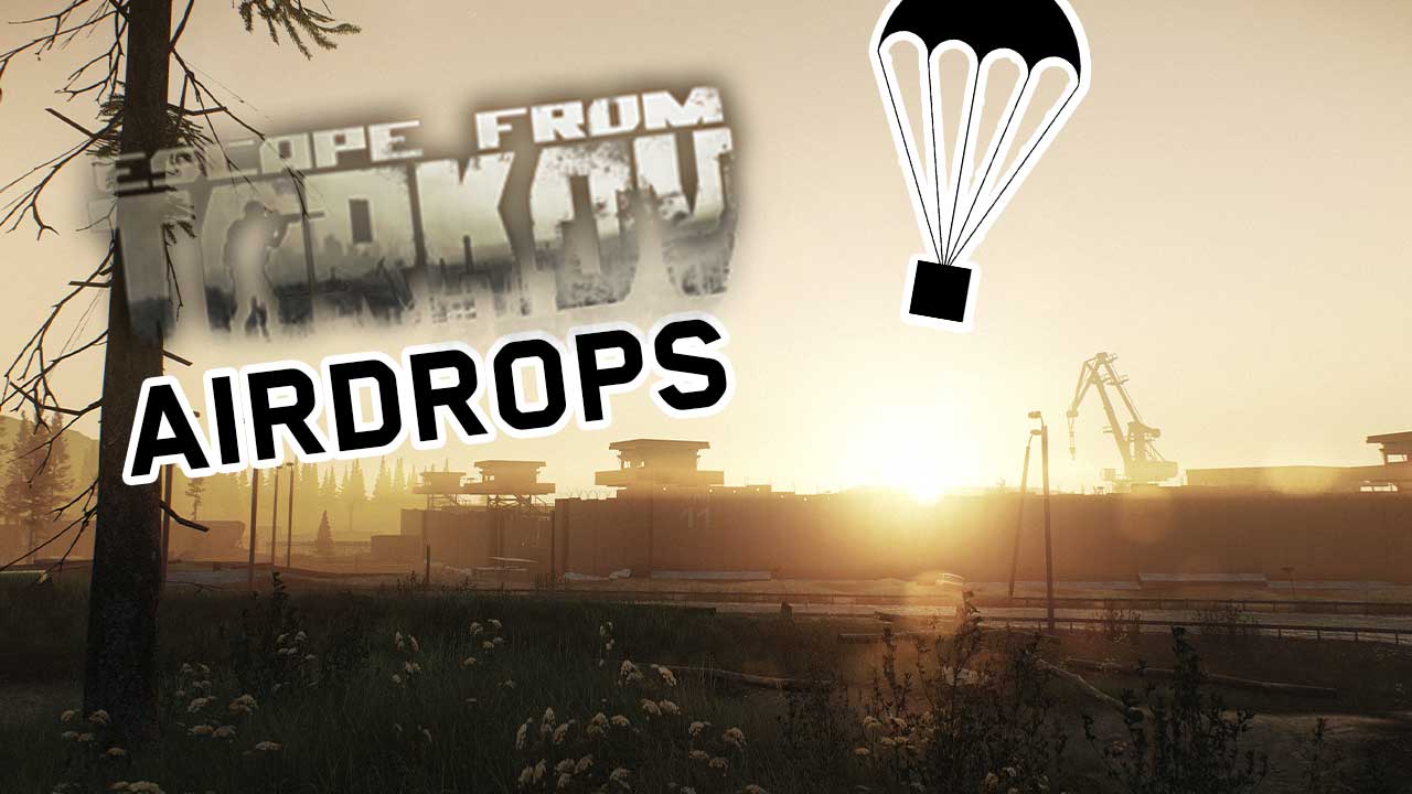 escape from tarkov airdrops