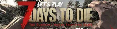 Let's Play 7 Days to Die