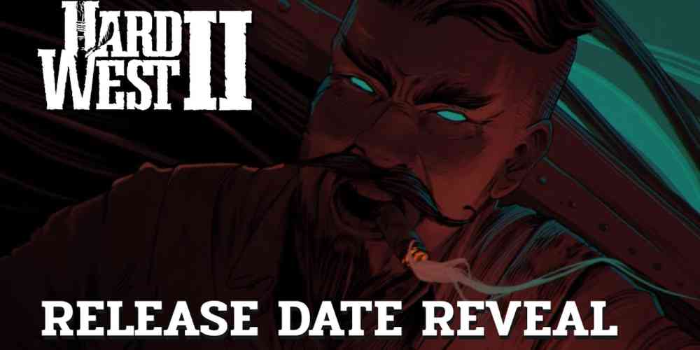 hard west 2 release date reveal
