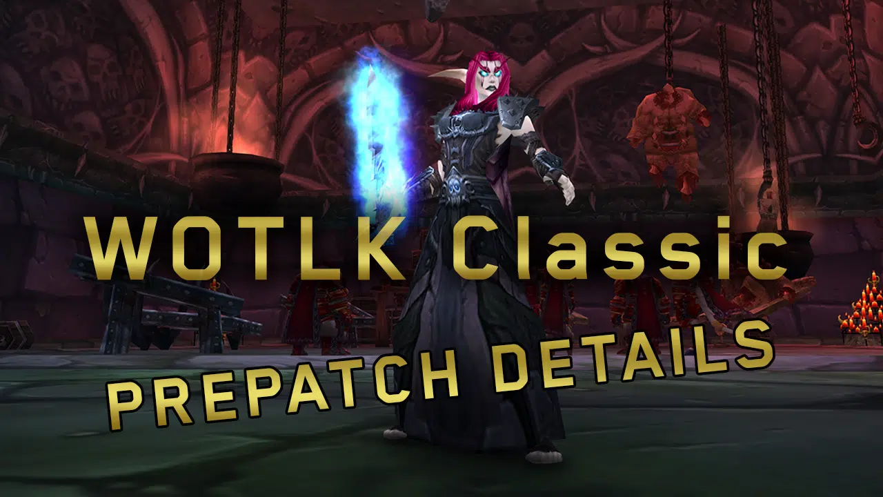 wotlk prepatch details